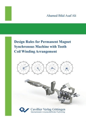 Design Rules for Permanent Magnet Synchronous Machine with Tooth Coil Winding Arrangement by Asaf Ali, Ahamed Bilal