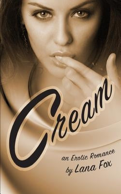 Cream: An Erotic Romance by Fox, Lana