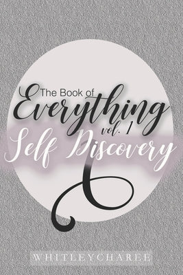 The Book of Everything: Self Discovery by Charee, Whitley