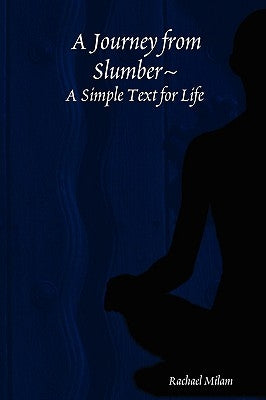 A Journey from Slumber A Simple Text for Life by Milam, Rachael