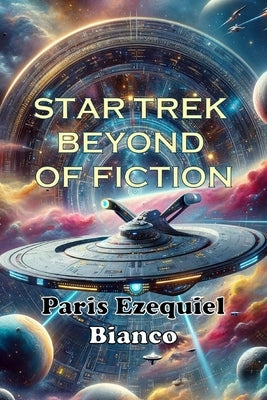 Star Trek Beyond Of Fiction by Bianco, Paris Ezequiel