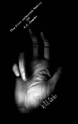 The First Collective Poetry of R.K. Cowles {cover #1} by Cowles, R. K.