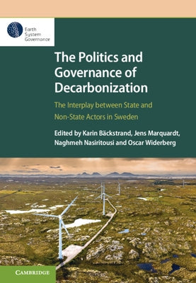 The Politics and Governance of Decarbonization by Bäckstrand, Karin