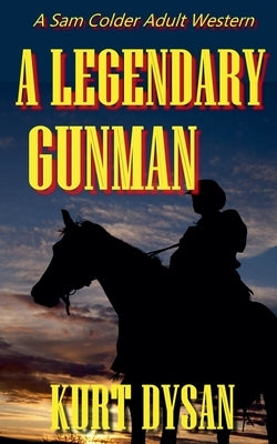 A Legendary Gunman by Dysan, Kurt