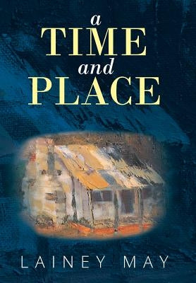 A Time and Place by May, Lainey