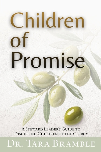 Children of Promise: A Steward Leader's Guide to Discipling Children of the Clergy by Bramble, Tara
