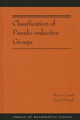 Classification of Pseudo-Reductive Groups by Conrad, Brian