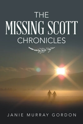 The Missing Scott Chronicles by Gordon, Janie Murray