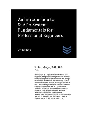 An Introduction to SCADA System Fundamentals for Professional Engineers by Guyer, J. Paul