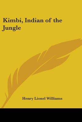 Kimbi, Indian of the Jungle by Williams, Henry Lionel