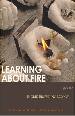 Learning about Fire by Moody, Ingrid Browning