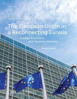 The European Union in a Reconnecting Eurasia: Foreign Economic and Security Interests by Laruelle, Marlene
