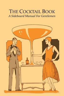 The Cocktail Book: A Sideboard Manual for Gentlemen by Paget, R. L.