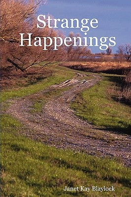 Strange Happenings by Blaylock, Janet