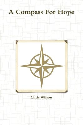 A Compass For Hope by Wilson, Chris