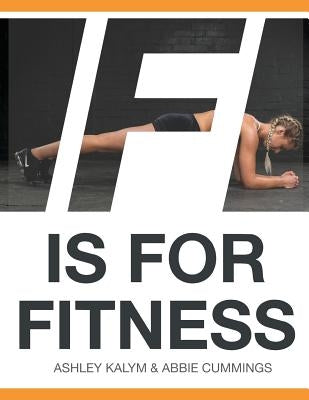 F Is for Fitness: Real Exercise, Real Results by Cummings, Abbie