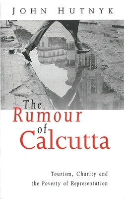 The Rumour of Calcutta by Hutnyk, John
