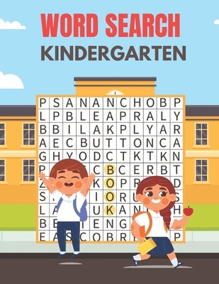 Kindergarten Word Search: A Unique Kindergarten Word Search Book for Kids Fun Brain Bending Word Search Puzzles to Have Fun and Relief Daily Str by Press, Activity