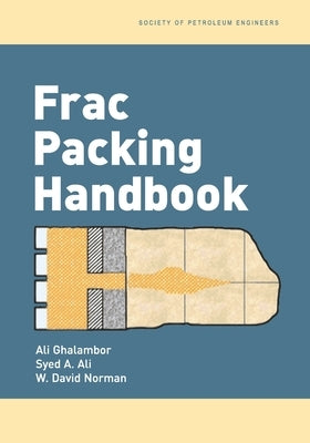 Frac Packing Handbook by Ghalambor, Ali