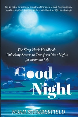 The Sleep Hack Handbook: Unlocking Secrets to Transform Your Nights for insomnia help by Slumberfield, Noah