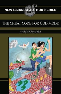 The Cheat Code for God Mode by De Fonseca, Andy