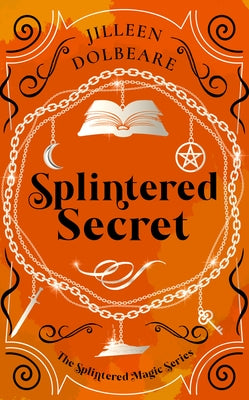 Splintered Secret: A Paranormal Women's Fiction Urban Fantasy Novel by Dolbeare, Jilleen