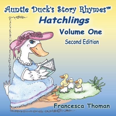 Auntie Duck's Story Rhymes: Hatchlings - Volume One by Thoman, Francesca