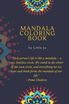 Mandala Coloring Book by Little Jo: Coloring Book for Adults: Adult Coloring Book: Mandalas and Patterns: Stress Relieving Designs for Relaxation, Fun by Jo, Little