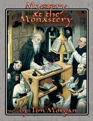 Mystery at the Monastery by Morgan, Tim