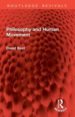 Philosophy and Human Movement by Best Dec'd, David