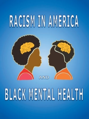 Racism in America and Black Mental Health by Grossman, Katherine