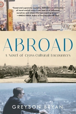 Abroad: A Novel of Cross-Cultural Encounters by Bryan, Greyson