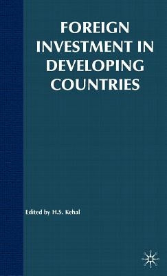 Foreign Investments in Developing Countries by Kehal, H.