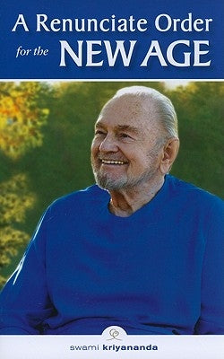 A Renunciate Order for the New Age by Kriyananda, Swami