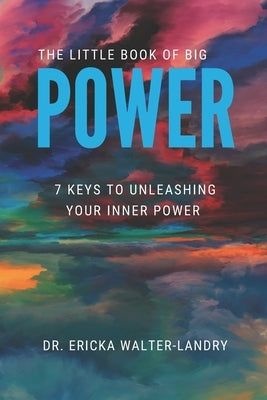 The little book of big POWER: 7 keys to unleashing your inner power by White, Kisha S.