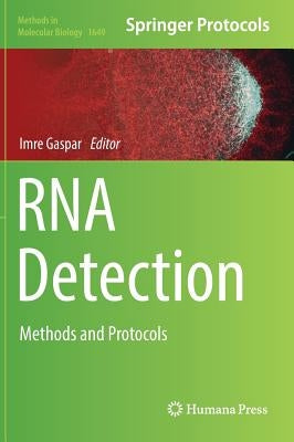 RNA Detection: Methods and Protocols by Gaspar, Imre