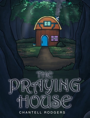 The Praying House by Rodgers, Chantell