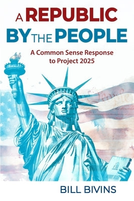 A Republic By the People by Bivins, Bill