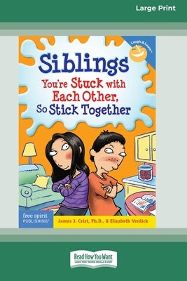 Siblings: : You're Stuck with Each Other, So Stick Together [Standard Large Print 16 Pt Edition] by Crist, James J.