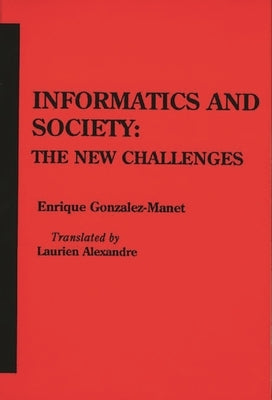 Informatics and Society: The New Challenges by Gonzalez Manet, Enrique
