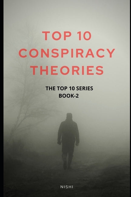 Top 10 Conspiracy Theories: Book 2 of the Top 10 Series by Pandey, Nishi