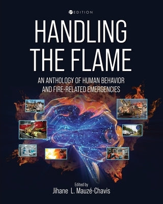 Handling the Flame: An Anthology of Human Behavior and Fire-Related Emergencies by Mauzé-Chavis, Jihane