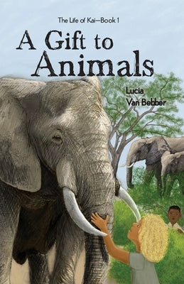 A Gift To Animals by Van Bebber, Lucia