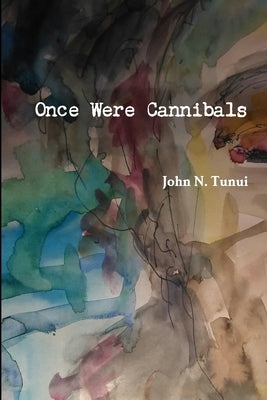 Once Were Cannibals rev 8/2015 by Tunui, John N.
