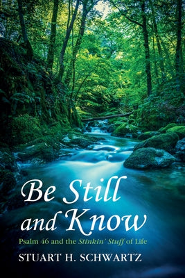 Be Still and Know by Schwartz, Stuart H.