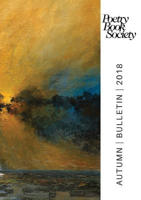 Poetry Book Society Autumn 2018 Bulletin by Mullen, Alice Kate