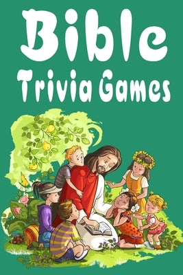 Bible Trivia Games: 1000+ Questions to Sharpen Your Understanding of Scripture by Omelo Sweet