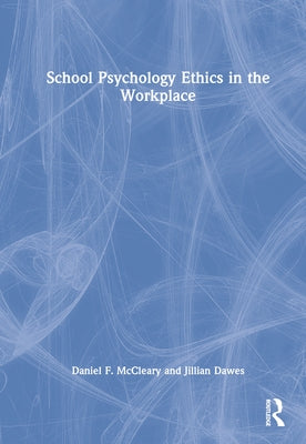 School Psychology Ethics in the Workplace by McCleary, Daniel F.