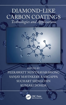 Diamond-Like Carbon Coatings: Technologies and Applications by Nunthavarawong, Peerawatt