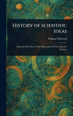 History of Scientific Ideas by Whewell, William